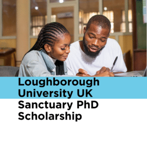 Loughborough University UK Sanctuary PhD Scholarship