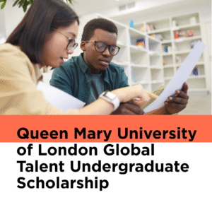 Queen Mary University of London Global Talent Undergraduate Scholarship for Students